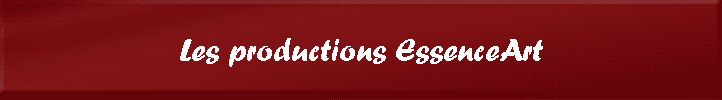 Les productions EssenceArt